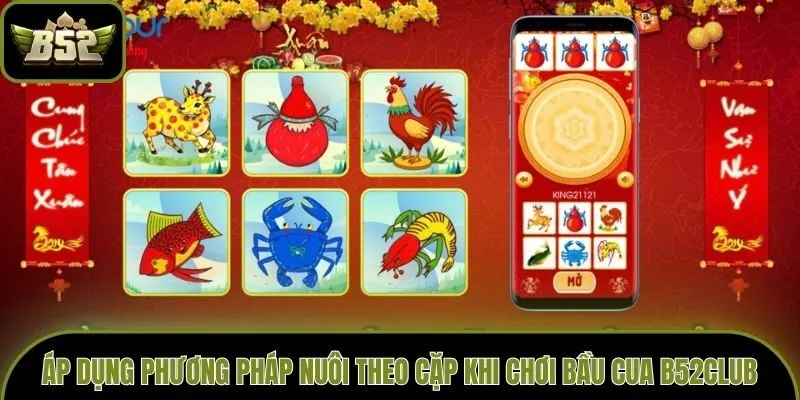 Áp dụng phương pháp nuôi theo cặp khi chơi Bầu cua b52club