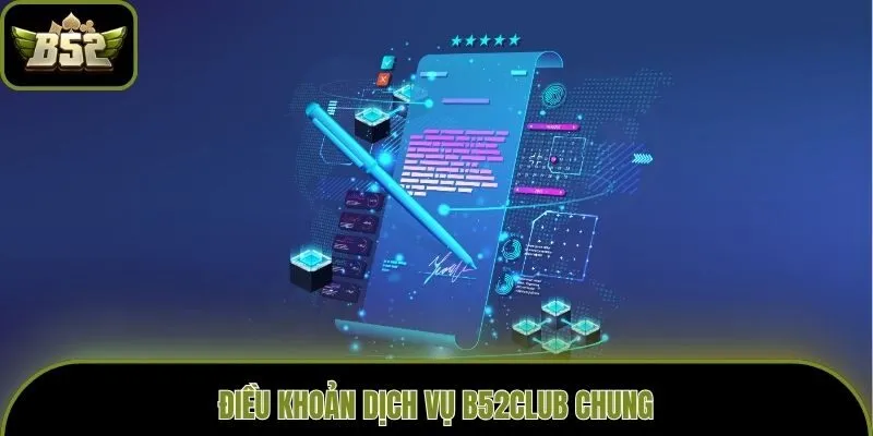 Điều khoản dịch vụ B52club chung