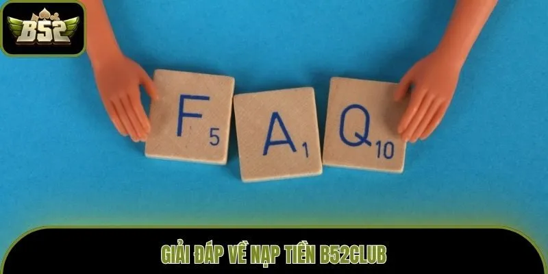 Giải đáp về nạp tiền B52club