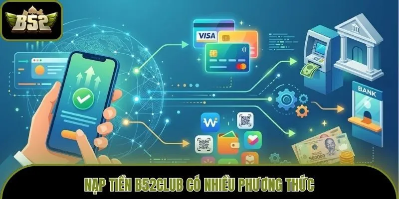 Nạp tiền B52club có nhiều phương thức