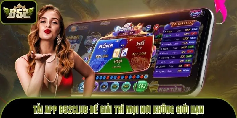 Tải app B52club để giải trí mọi nơi không giới hạn