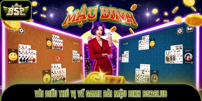 Vài điều thú vị về game bài Mậu Binh B52club